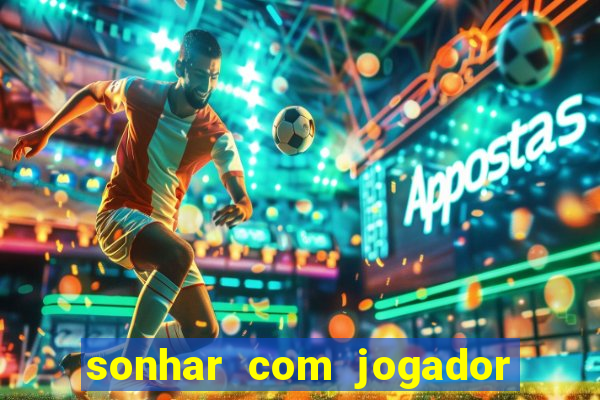 sonhar com jogador de futebol famoso